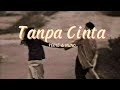 YOVIE & NUNO -  Tanpa Cinta || Lirik