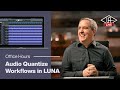 How to Correct Audio Timing | Advanced Audio Quantize Techniques in LUNA