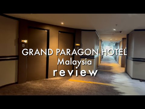 Pros &amp; cons of staying at GRAND PARAGON Hotel Johor Bahru Malaysia | Malaysia Hotel Review