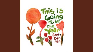 This Is Going To Be The Year - Brett Dennen