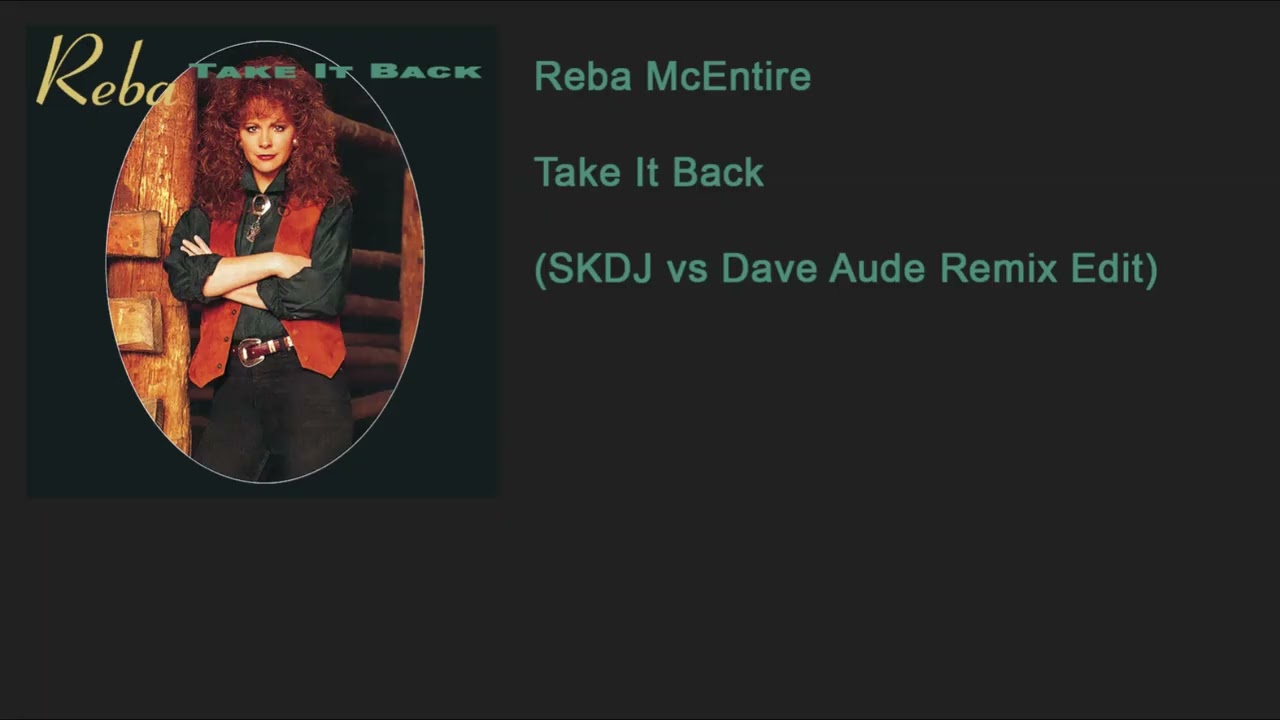 Reba McEntire - Take It Back (SKDJ vs Dave Aude Remix Edit)