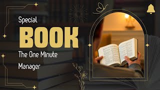The One Minute Manager: The Secret to Effective Management in 1 Minute