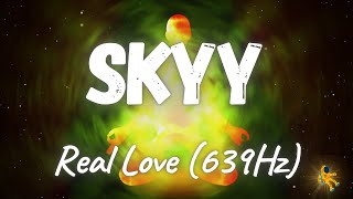 SKYY - Real Love (639Hz)