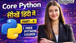 Core Python for Beginners in Hindi (Part 6) | Free Python Programming Course | Techstack Academy