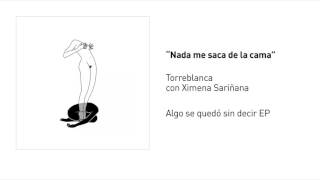 Video thumbnail of "Torreblanca - "Nada me saca de la cama" feat. Ximena Sariñana (Audio)"