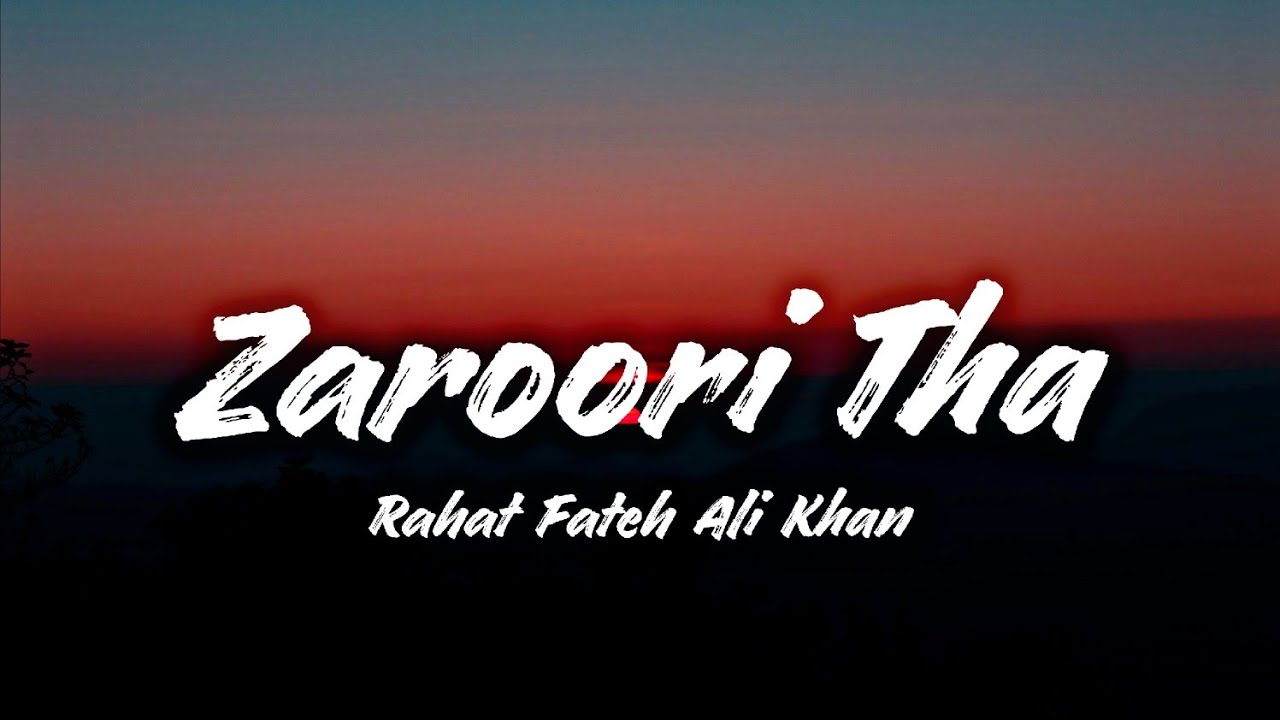 Zaroori Tha – Rahat Fateh Ali Khan | Lyrics Song #400 