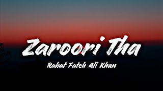 Zaroori Tha – Rahat Fateh Ali Khan | Lyrics Song #400 