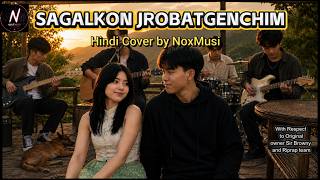 Sagalkon Jrobatgenchim | Hindi Cover Song | NoxMusi