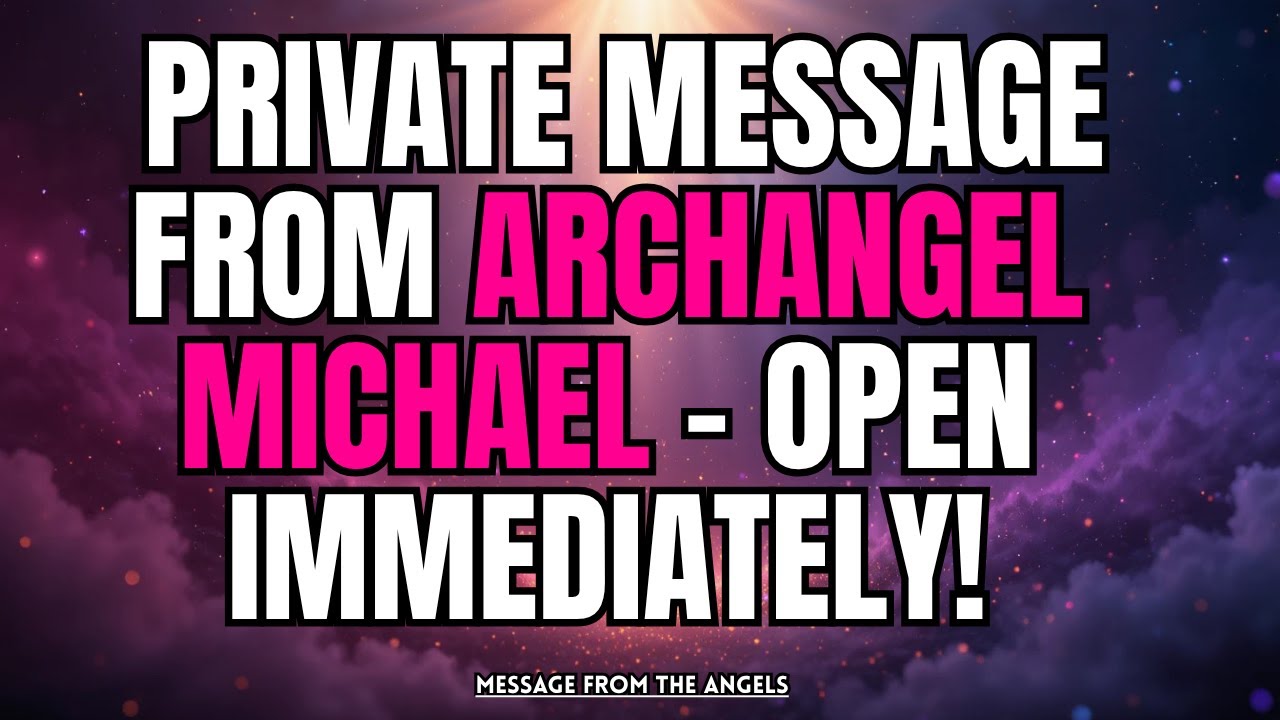 ⚠️ PRIVATE MESSAGE FROM ARCHANGEL MICHAEL – OPEN IMMEDIATELY!
