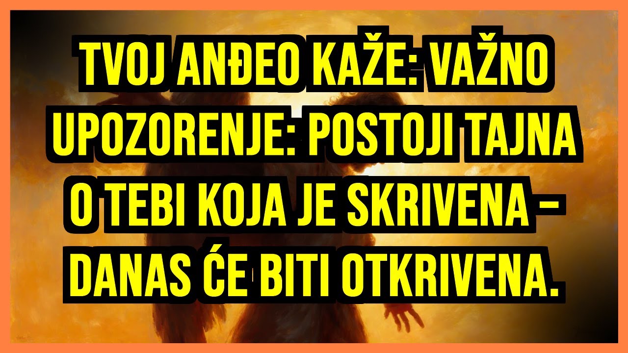 ⚠️ TVOJ ANĐEO KAŽE: VAŽNO UPOZORENJE: POSTOJI TAJNA O TEBI KOJA JE SKRIVENA – DANAS ĆE BITI...