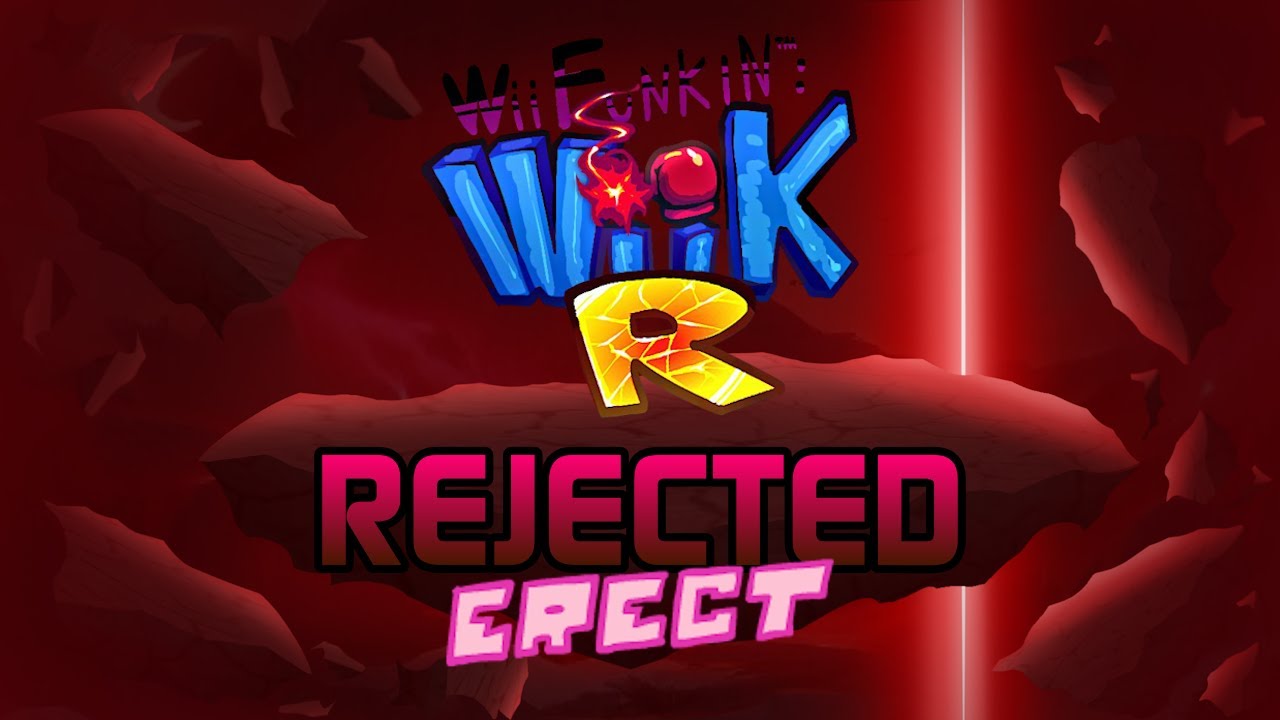 FNF - Wiik R - Rejected (ERECT) [UNOFFICIAL]