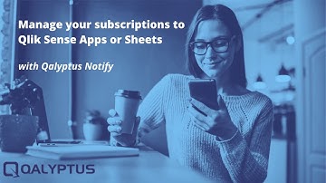 Manage your subscriptions to Qlik Sense Apps or Sheets | Qalyptus Notify