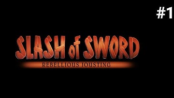 Slash Of Sword 2 :- Rebellious Jousting Gameplay Part 1 (No Commentary)