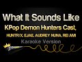 KPop Demon Hunters Cast What It Sounds Like Karaoke Version KPop Demon Hunters Cast What It Sounds Like Karaoke Version