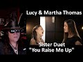 You raise me up  sister duet  lucy  martha thomas reaction lucythomas reaction