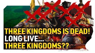 THREE KINGDOMS IS DEAD LONG LIVETHREE KINGDOMS