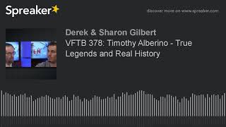 VFTB 378: Timothy Alberino - True Legends and Real History