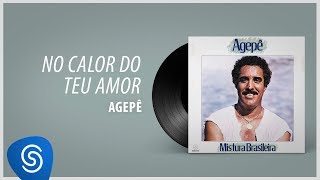 Agepê - No Calor do Teu Amor (Álbum 'Mistura Brasileira') [Áudio Oficial]