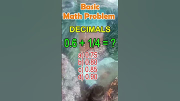 0.6 + 1/4 = ? (express as a decimal) a) 0.75 b) 0.80 c) 0.85 d) 0.90#generalknowledgequiz #Mathtutor