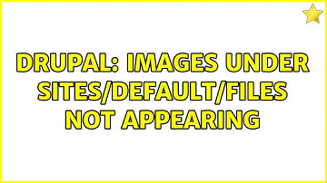 Drupal: Images under sites/default/files not appearing