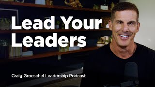 Leading Up When You’re Not in Charge  Craig Groeschel Leadership Podcast