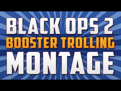 BO2 BOOSTER TROLLING MONTAGE!