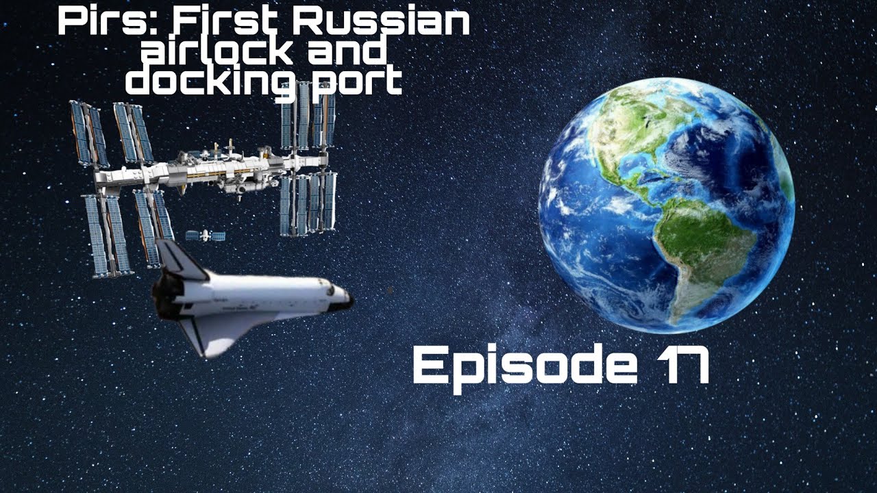 Pirs: First Russian airlock | ISS series | Ced and Ross Space Agency and Gaming