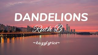 Dandelions - Ruth B