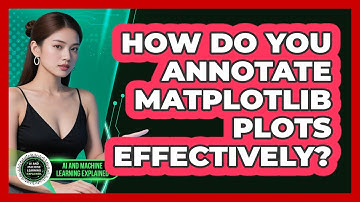 How Do You Annotate Matplotlib Plots Effectively? - AI and Machine Learning Explained