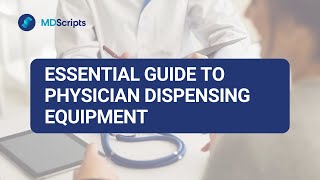 Essential Guide to Physician Dispensing Equipment