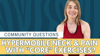 Community Questions:  Why Does ‘Core’ Work Hurt My Hypermobile Neck?