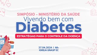 SIMPÓSIO - Ministério da Saúde | Vivendo bem com Diabetes Estratégias para o Controle da Doença