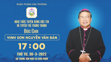NGHI THỨC TUYÊN XƯNG ĐỨC TIN & TUYÊN THỆ TRUNG THÀNH CỦA ĐỨC CHA VINH-SƠN NGUYỄN VĂN BẢN