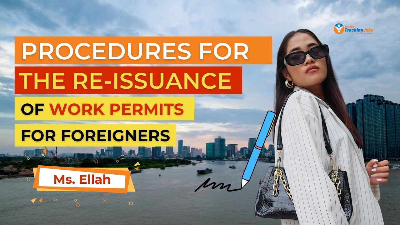 THE PROCEDURE FOR WORK PERMIT RE-ISSUANCE IN VIETNAM - a MUST-KNOWN guide!