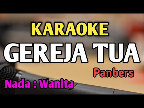 GEREJA TUA - KARAOKE || NADA WANITA CEWEK || Panbers || Audio HQ || Live Keyboard