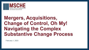Mergers, Acquisitions, Change of Control, Oh My! Navigating the Complex Substantive Change Process