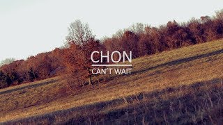 CHON - Can't Wait (Fan Made Video)