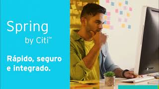 Spring by Citi - Rápido, seguro e integrado