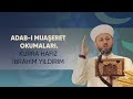 ADAB-I MUAŞERET OKUMALARI _ İBRAHİM YILDIRIM