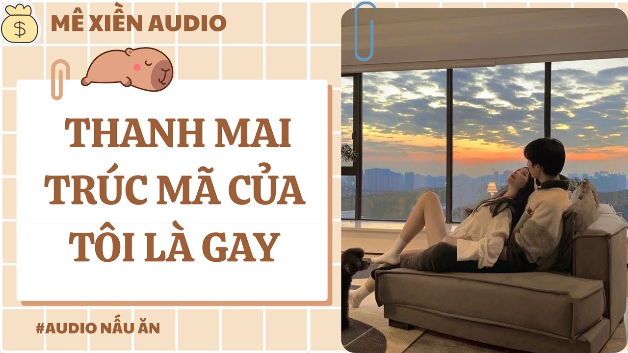 [Truyện audio] Thanh mai trúc mã của tôi là gay || Mê xiền audio