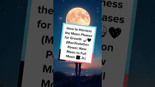 How to Harness the Moon Phases for Growth 🌙💖 (Manifestation Power: New Moon to Full Moon 🌌✨)