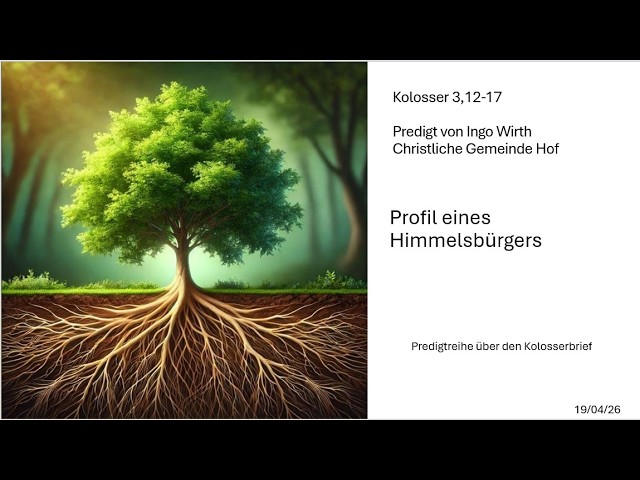 Predigt vom 19.04.26 - Profil eines Himmelsbürgers - Kol.3,12-17 (Ingo Wirth)
