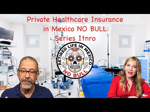 New! Private Healthcare Insurance in Mexico NO BULL Series! Intro