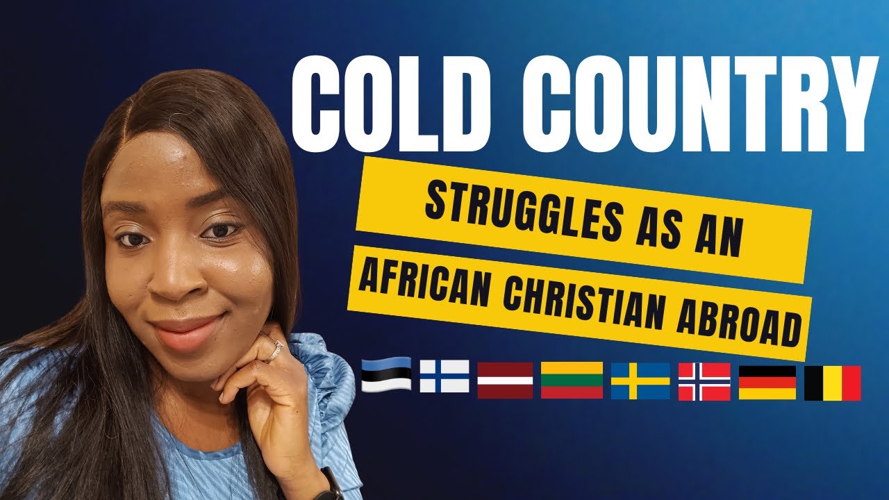 Challenges of Moving Abroad To Cold Countries As An African Christian (Estonia, Finland, Latvia)