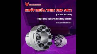 KHỚP KHÓA TRỤC MAV 5061 (LOCKING ASSEMBLY) ĐƯỢC ỨNG DỤNG TRONG MÁY NGHIỀN ĐỂ SẢN XUẤT XI MĂNG
