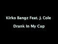 Kirko Bangz feat. J. Cole - Drank In My Cup (Lyrics On Screen) [Remix] Mp3 Song