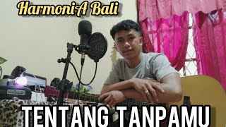HarmoniA Bali-Tentang Tanpamu (Nova Cover)