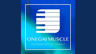 Onegai Muscle (From 'How Heavy Are the Dumbbells You Lift: Dumbbell Nan-Kilo Moteru?')