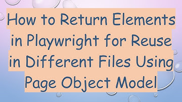 How to Return Elements in Playwright for Reuse in Different Files Using Page Object Model