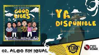 Algo Sin Igual - T3R Elemento - " Good Vibes" (Buenas Vibras) - DEL Records 2019 chords